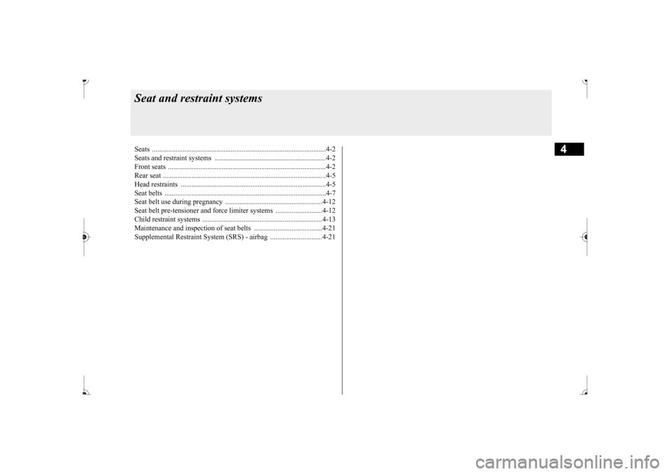 MITSUBISHI MIRAGE 2017 6.G Owners Manual 4
Seat and restraint systemsSeats .................................................................................................4-2 Seats and restraint systems .................................... MITSUBISHI MIRAGE 2017 6.G Owners Manual 4
Seat and restraint systemsSeats .................................................................................................4-2 Seats and restraint systems ....................................