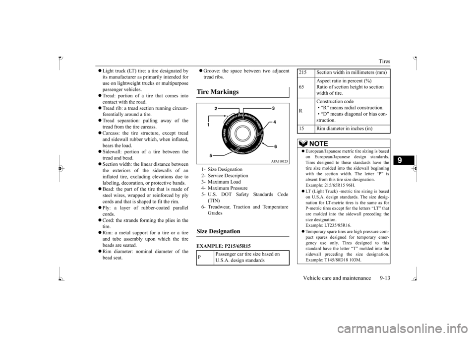MITSUBISHI MIRAGE 2017 6.G Owners Manual Tires
Vehicle care and maintenance 9-13
9
Light truck (LT) tire: a tire designated by its manufacturer as primarily intended foruse on lightweight truc
ks or multipurpose
passenger vehicles. MITSUBISHI MIRAGE 2017 6.G Owners Manual Tires
Vehicle care and maintenance 9-13
9
Light truck (LT) tire: a tire designated by its manufacturer as primarily intended foruse on lightweight truc
ks or multipurpose
passenger vehicles.