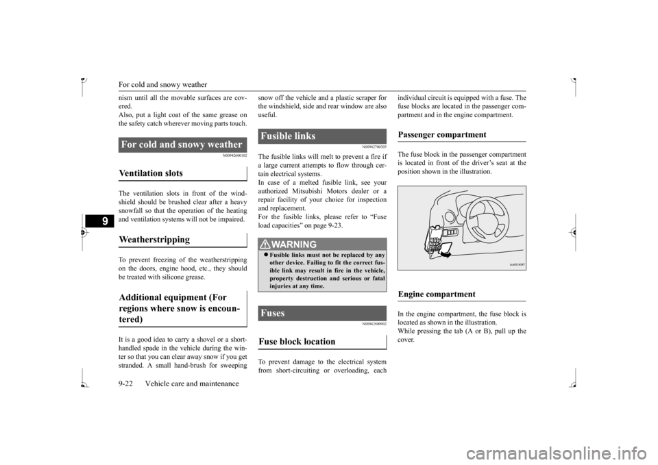 MITSUBISHI MIRAGE 2017 6.G Owners Manual For cold and snowy weather 9-22 Vehicle care and maintenance
9
nism until all the movable surfaces are cov- ered.Also, put a light coat
of the same grease on
the safety catch wherever moving parts MITSUBISHI MIRAGE 2017 6.G Owners Manual For cold and snowy weather 9-22 Vehicle care and maintenance
9
nism until all the movable surfaces are cov- ered.Also, put a light coat
of the same grease on
the safety catch wherever moving parts