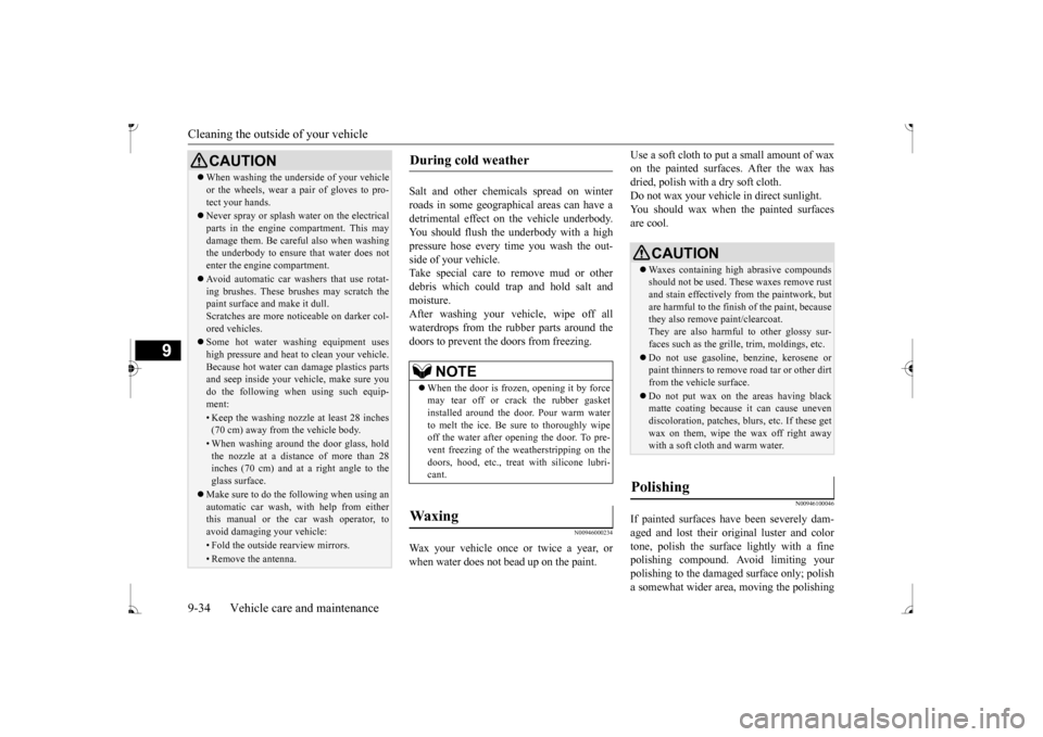 MITSUBISHI MIRAGE 2017 6.G Owners Manual Cleaning the outside of your vehicle 9-34 Vehicle care and maintenance
9
Salt and other chemical
s spread on winter
roads in some geographical areas can have a detrimental effect on the vehicle unde MITSUBISHI MIRAGE 2017 6.G Owners Manual Cleaning the outside of your vehicle 9-34 Vehicle care and maintenance
9
Salt and other chemical
s spread on winter
roads in some geographical areas can have a detrimental effect on the vehicle unde
