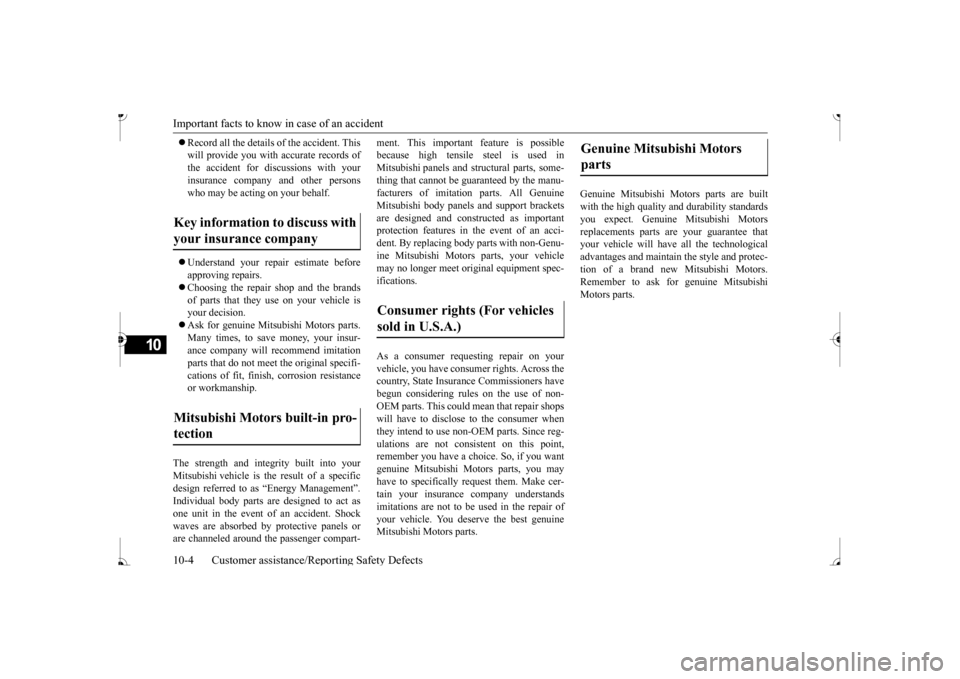 MITSUBISHI MIRAGE 2017 6.G Owners Manual Important facts to know
in case of an accident
10-4 Customer assistance/Re
porting Safety Defects
10
Record all the details of the accident. This will provide you with accurate records ofthe acc MITSUBISHI MIRAGE 2017 6.G Owners Manual Important facts to know
in case of an accident
10-4 Customer assistance/Re
porting Safety Defects
10
Record all the details of the accident. This will provide you with accurate records ofthe acc