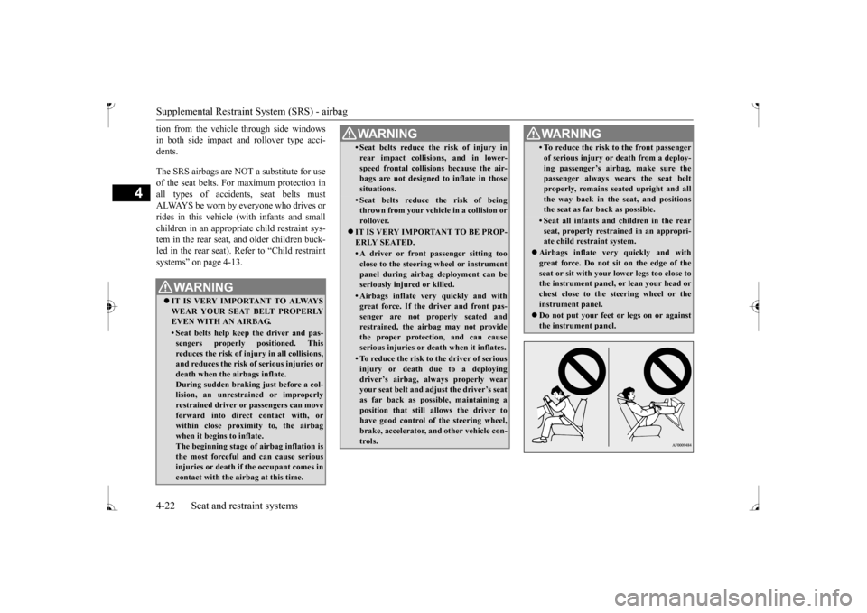 MITSUBISHI MIRAGE 2017 6.G Service Manual Supplemental Restraint System (SRS) - airbag 4-22 Seat and restraint systems
4
tion from the vehicle through side windows in both side impact an
d rollover type acci-
dents. The SRS airbags are NOT MITSUBISHI MIRAGE 2017 6.G Service Manual Supplemental Restraint System (SRS) - airbag 4-22 Seat and restraint systems
4
tion from the vehicle through side windows in both side impact an
d rollover type acci-
dents. The SRS airbags are NOT