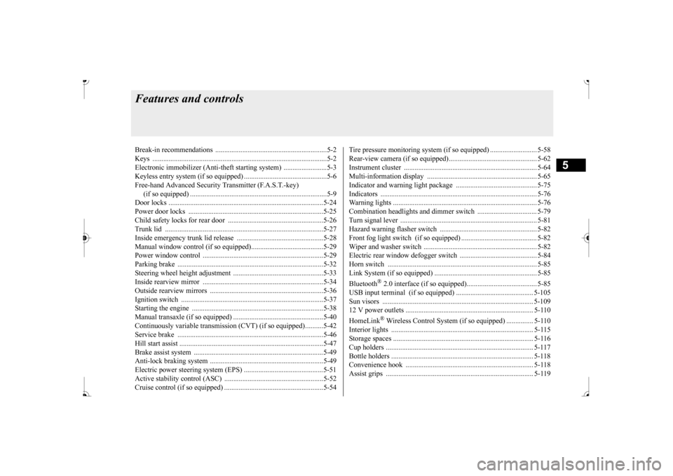 MITSUBISHI MIRAGE 2017 6.G Owners Manual 5
Features and controlsBreak-in recommendations ..............................................................5-2 Keys ................................................................................ MITSUBISHI MIRAGE 2017 6.G Owners Manual 5
Features and controlsBreak-in recommendations ..............................................................5-2 Keys ................................................................................
