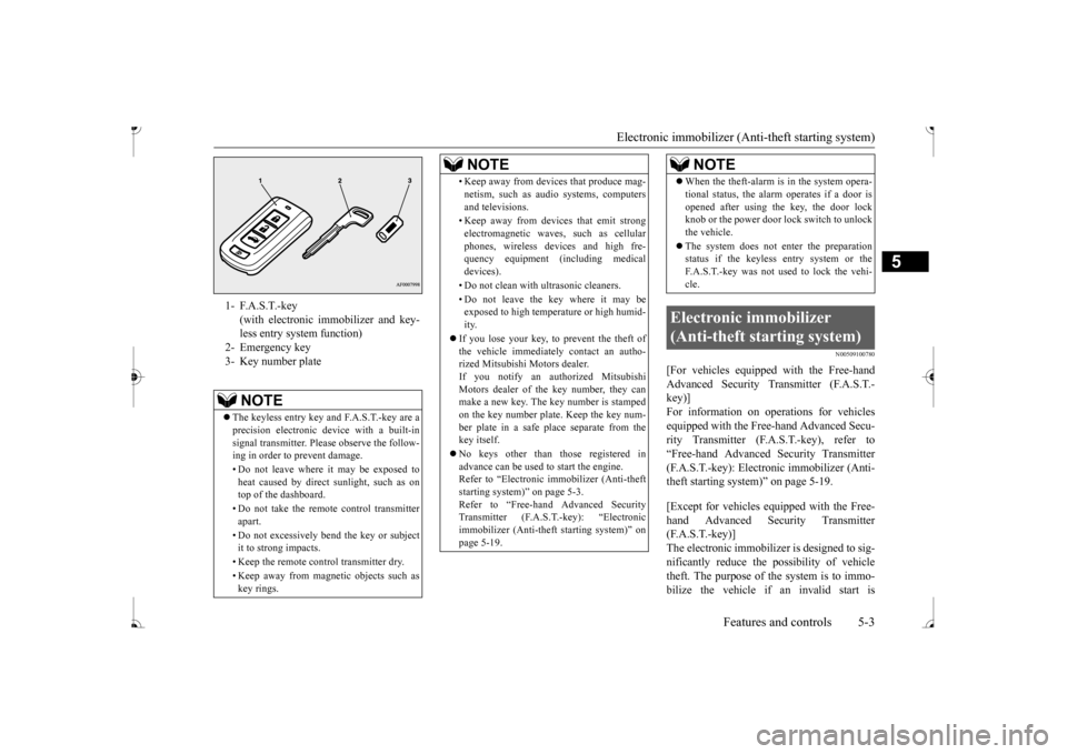 MITSUBISHI MIRAGE 2017 6.G Repair Manual Electronic immobilizer (Ant
i-theft starting system) 
Features and controls 5-3
5
N00509100780
[For vehicles equipped with the Free-hand Advanced Security Transmitter (F.A.S.T.-key)] For information o