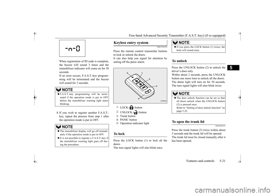 MITSUBISHI MIRAGE 2017 6.G Owners Manual Free-hand Advanced Securi
ty Transmitter (F.A.S.T.-key) (if so equipped) 
Features and controls 5-21
5
When registration of ID code is complete, the buzzer will s 
ound 3 times and the 
immobilizer in