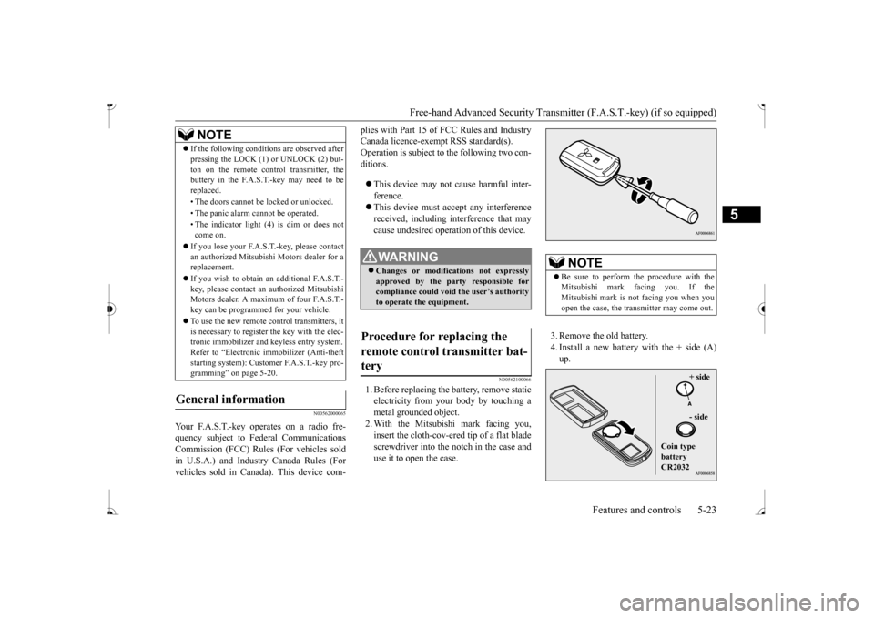 MITSUBISHI MIRAGE 2017 6.G Manual Online Free-hand Advanced Securi
ty Transmitter (F.A.S.T.-key) (if so equipped)
Features and controls 5-23
5
N00562000065
Your F.A.S.T.-key operates on a radio fre- quency subject to
Federal Communication MITSUBISHI MIRAGE 2017 6.G Manual Online Free-hand Advanced Securi
ty Transmitter (F.A.S.T.-key) (if so equipped)
Features and controls 5-23
5
N00562000065
Your F.A.S.T.-key operates on a radio fre- quency subject to
Federal Communication