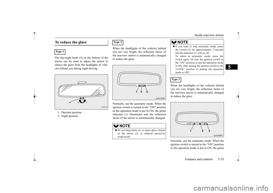 MITSUBISHI MIRAGE 2017 6.G Owners Manual Inside rearview mirror
Features and controls 5-35
5
The day/night knob (A) at
the bottom of the
mirror can be used to adjust the mirror to reduce the glare from the headlights of vehi- cles behind MITSUBISHI MIRAGE 2017 6.G Owners Manual Inside rearview mirror
Features and controls 5-35
5
The day/night knob (A) at
the bottom of the
mirror can be used to adjust the mirror to reduce the glare from the headlights of vehi- cles behind