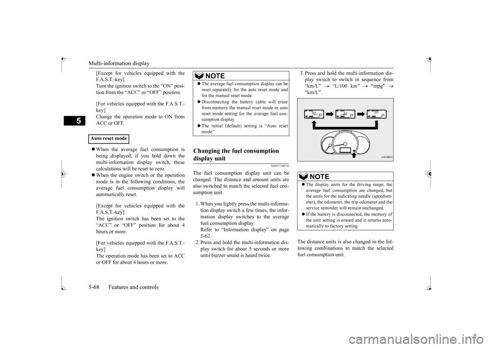 MITSUBISHI MIRAGE 2017 6.G Owners Manual Multi-information display 5-68 Features and controls
5
[Except for vehicles 
 equipped with the 
F. A . S . T. - k e y ]Turn the ignition switch to the “ON” posi- tion from the “ACC” or “OFF