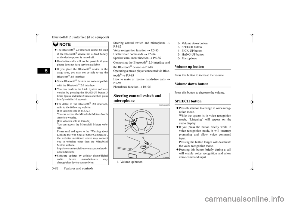 MITSUBISHI MIRAGE 2017 6.G Owners Manual Bluetooth® 2.0 interface (if so equipped) 5-82 Features and controls
5
Steering control switch and microphone
P. 5 - 8 2Voice recognition function
P.5-83
Useful voice commands
P.5 MITSUBISHI MIRAGE 2017 6.G Owners Manual Bluetooth® 2.0 interface (if so equipped) 5-82 Features and controls
5
Steering control switch and microphone
P. 5 - 8 2Voice recognition function
P.5-83
Useful voice commands
P.5