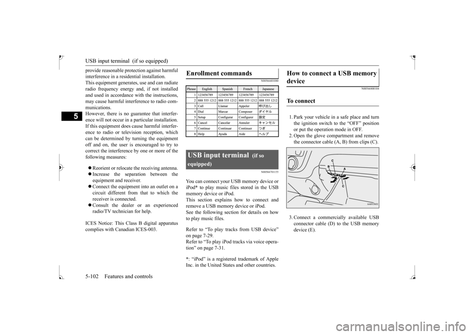 MITSUBISHI MIRAGE 2017 6.G Owners Manual USB input terminal  (if so equipped) 5-102 Features and controls
5
provide reasonable prot 
ection against harmful 
interference in a residential installation.This equipment generate 
s, use and can r