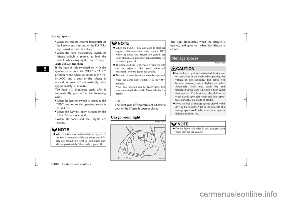 MITSUBISHI MIRAGE 2017 6.G Owners Manual Storage spaces 5-108 Features and controls
5
• When the remote control transmitter of the keyless entry system or the F.A.S.T.-key is used to lock the vehicle. • When the door lock/unlock switch o MITSUBISHI MIRAGE 2017 6.G Owners Manual Storage spaces 5-108 Features and controls
5
• When the remote control transmitter of the keyless entry system or the F.A.S.T.-key is used to lock the vehicle. • When the door lock/unlock switch o