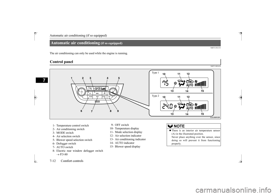 MITSUBISHI MIRAGE 2017 6.G User Guide Automatic air conditioning (if so equipped)
7
N00731501353
The air conditioning can only be used
while the engine is running.
N00711801624
Automatic air conditioning
(if so equipped)
Ty p e 1 T MITSUBISHI MIRAGE 2017 6.G User Guide Automatic air conditioning (if so equipped)
7
N00731501353
The air conditioning can only be used
while the engine is running.
N00711801624
Automatic air conditioning
(if so equipped)
Ty p e 1 T