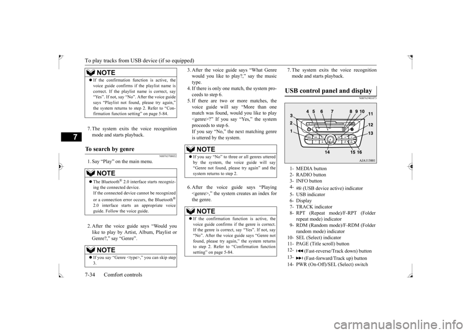 MITSUBISHI MIRAGE 2017 6.G Owners Manual To play tracks from USB device (if so equipped)
7
7. The system exits the voice recognition mode and starts playback.
N00763700032
1. Say “Play” on the main menu. 2. After the voice guide says “