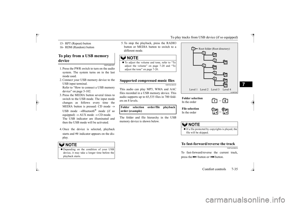 MITSUBISHI MIRAGE 2017 6.G Owners Manual To play tracks from USB device (if so equipped) 
Comfort controls 7-35
7
N00764001097
1. Press the PWR switch to turn on the audio system. The system turns on in the last mode used. 2. Connect your US