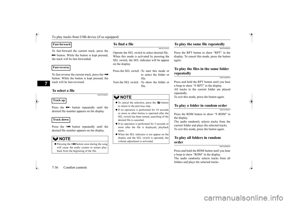 MITSUBISHI MIRAGE 2017 6.G Owners Manual To play tracks from USB device (if so equipped)
7
To fast-forward the current track, press the 
 button. While the button is kept pressed, 
the track will be fast-forwarded. To fast-reverse the curren