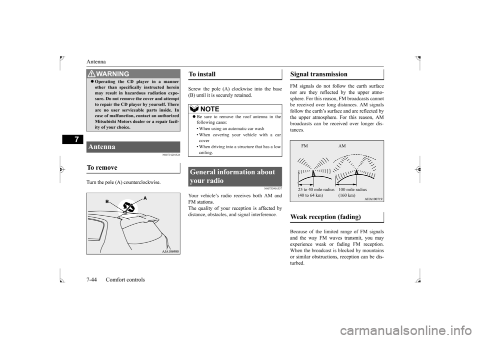 MITSUBISHI MIRAGE 2017 6.G Owners Manual Antenna 7-44 Comfort controls
7
N00734201524
Turn the pole (A) counterclockwise. 
Screw the pole (A) clockwise into the base (B) until it is securely retained.
N00733901537
Your vehicle’s radio rece