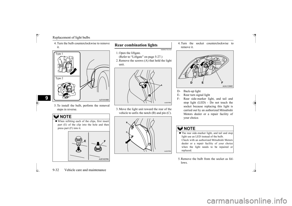 MITSUBISHI MIRAGE 2017 6.G Owners Manual Replacement of light bulbs 9-32 Vehicle care and maintenance
9
4. Turn the bulb counterclockwise to remove it. 5. To install the bulb, perform the removal steps in reverse.
N00943701569
1. Open the li MITSUBISHI MIRAGE 2017 6.G Owners Manual Replacement of light bulbs 9-32 Vehicle care and maintenance
9
4. Turn the bulb counterclockwise to remove it. 5. To install the bulb, perform the removal steps in reverse.
N00943701569
1. Open the li
