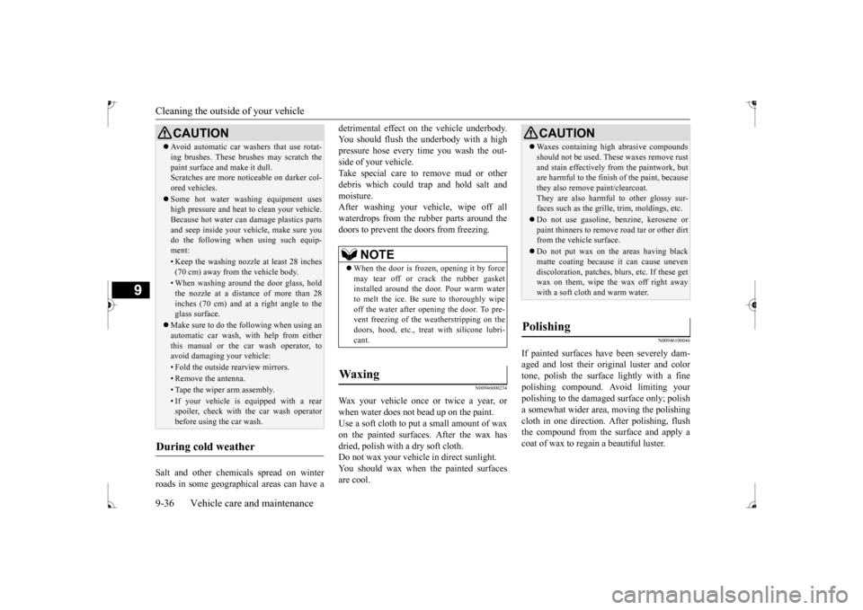 MITSUBISHI MIRAGE 2017 6.G Owners Manual Cleaning the outside of your vehicle 9-36 Vehicle care and maintenance
9
Salt and other chemicals spread on winter roads in some geographical areas can have a
detrimental effect on the vehicle underb MITSUBISHI MIRAGE 2017 6.G Owners Manual Cleaning the outside of your vehicle 9-36 Vehicle care and maintenance
9
Salt and other chemicals spread on winter roads in some geographical areas can have a
detrimental effect on the vehicle underb