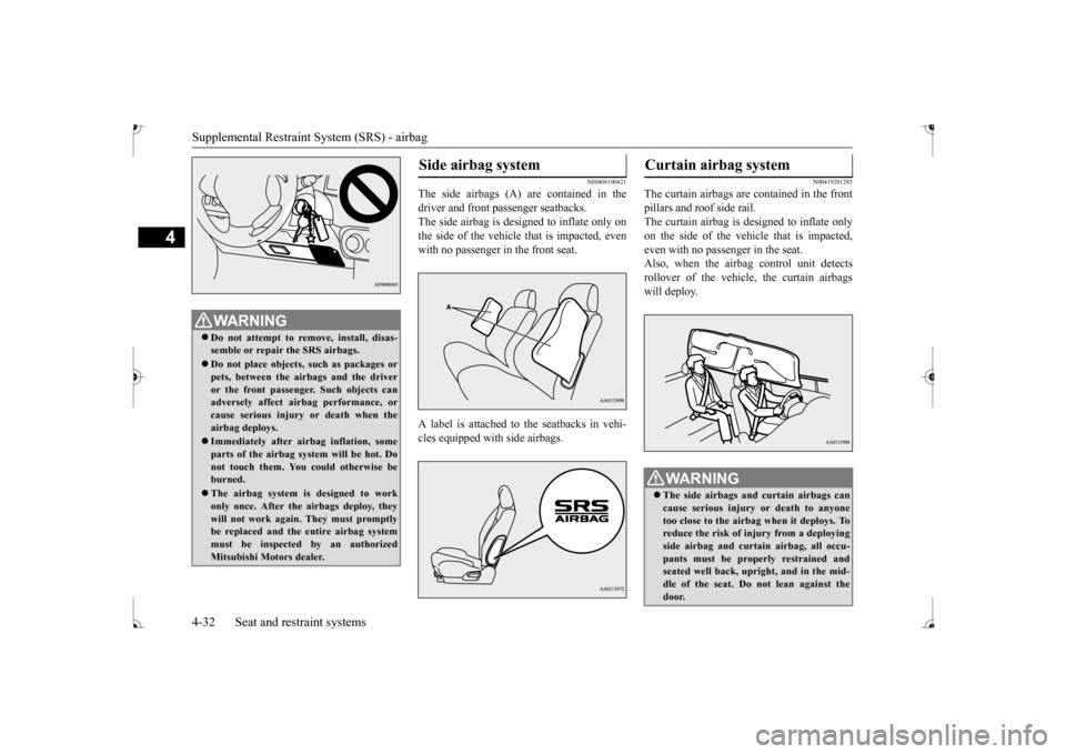 MITSUBISHI MIRAGE 2017 6.G Workshop Manual Supplemental Restraint System (SRS) - airbag 4-32 Seat and restraint systems
4
N00408100421
The side airbags (A)
are contained in the
driver and front passenger seatbacks. The side airbag is design MITSUBISHI MIRAGE 2017 6.G Workshop Manual Supplemental Restraint System (SRS) - airbag 4-32 Seat and restraint systems
4
N00408100421
The side airbags (A)
are contained in the
driver and front passenger seatbacks. The side airbag is design