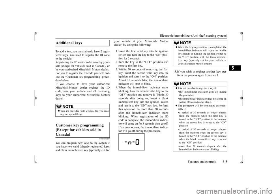 MITSUBISHI MIRAGE 2017 6.G Repair Manual Electronic immobilizer (Ant
i-theft starting system)
Features and controls 5-5
5
To add a key, you must already have 2 regis- tered keys. You need to register the ID code to the vehicle.Registering t MITSUBISHI MIRAGE 2017 6.G Repair Manual Electronic immobilizer (Ant
i-theft starting system)
Features and controls 5-5
5
To add a key, you must already have 2 regis- tered keys. You need to register the ID code to the vehicle.Registering t