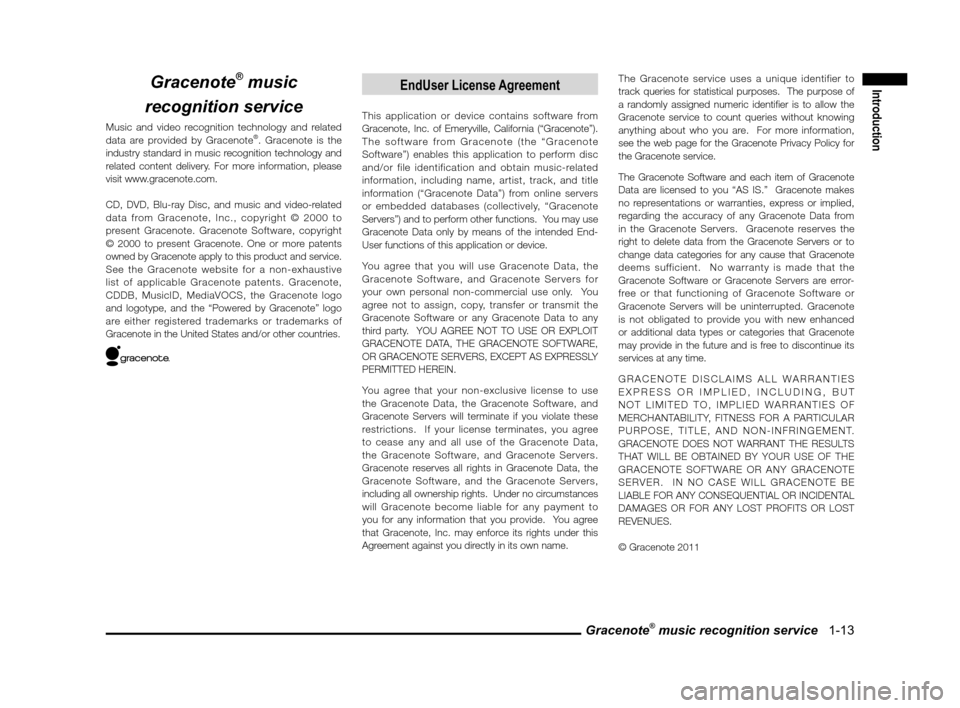 MITSUBISHI OUTLANDER 2010 2.G MMCS Manual Gracenote® music recognition service   1-13
IntroductionGracenote® music 
recognition service
Music and video recognition technology and related 
data are provided by Gracenote®. Gracenote is the 
