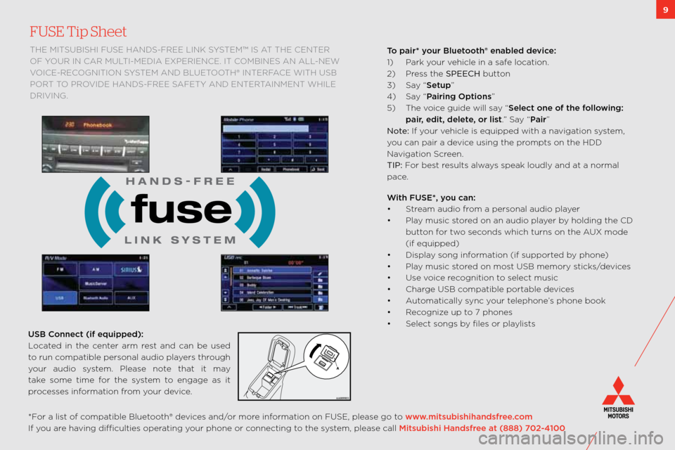 MITSUBISHI OUTLANDER 2011 2.G Owners Handbook FUSE Tip Sheet 
the mitsUbishi fUse hanDs\bfRee link sYstem™ is at the centeR 
of Y oUR in caR mUlti\bmeDia exPeRience. it combines an all\bnew 
voice\bRecognition s Ystem anD bl Uetooth® inteRface MITSUBISHI OUTLANDER 2011 2.G Owners Handbook FUSE Tip Sheet 
the mitsUbishi fUse hanDs\bfRee link sYstem™ is at the centeR 
of Y oUR in caR mUlti\bmeDia exPeRience. it combines an all\bnew 
voice\bRecognition s Ystem anD bl Uetooth® inteRface