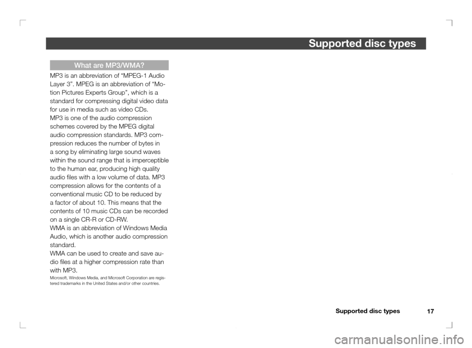 MITSUBISHI OUTLANDER 2011 2.G Rear Entertainment Supported disc types
17
Supported disc types
   
What are MP3/WMA?
MP3 is an abbreviation of “MPEG-1 Audio 
Layer 3”. MPEG is an abbreviation of “Mo-
tion Pictures Experts Group”, which is a 
