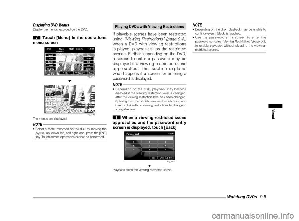 MITSUBISHI OUTLANDER 2012 3.G MMCS Manual Watching DVDs   9-5
Visual
Displaying DVD MenusDisplay the menus recorded on the DVD.
 1  Touch [Menu] in the operations 
menu screen
eng_a407 
eng_a416The menus are displayed.
NOTE
joystick up, down,