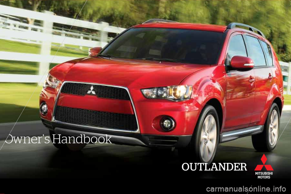 MITSUBISHI OUTLANDER 2012 3.G Owners Handbook CLIENT: MITSUBISHI
A GENC Y:  IMGPS
DA TE:   9 .21.2010 INK: 
4/C PROCES S
DESIGNER:  C. LAMBIASE
PRO JECT : OUTLANDER HANDBOOK
Dieline -DO NO T PRINT!
OUTLANDER
Owner’s Handbook 