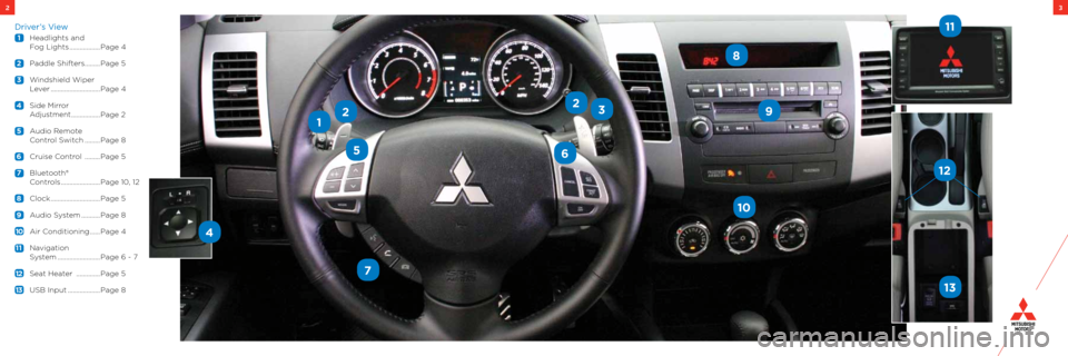 MITSUBISHI OUTLANDER 2012 3.G Owners Handbook 32
1 headlights and
f og lights .................. Page 4
2 Paddle shifters ......... Page 5
3 w indshield w iper
l ever ............................. Page 4
4 side
mirror
a djus MITSUBISHI OUTLANDER 2012 3.G Owners Handbook 32
1 headlights and
f og lights .................. Page 4
2 Paddle shifters ......... Page 5
3 w indshield w iper
l ever ............................. Page 4
4 side
mirror
a djus