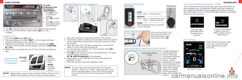 MITSUBISHI OUTLANDER 2012 3.G Owners Handbook 98AUDIO SYSTEMTECHNOLOGY
NOTE: Please refer to your Owner’s Manual (Page 5-46) for more
detailed information on how to use your audio system.
NOTE: You can select desired tracks from the “Playlis MITSUBISHI OUTLANDER 2012 3.G Owners Handbook 98AUDIO SYSTEMTECHNOLOGY
NOTE: Please refer to your Owner’s Manual (Page 5-46) for more
detailed information on how to use your audio system.
NOTE: You can select desired tracks from the “Playlis