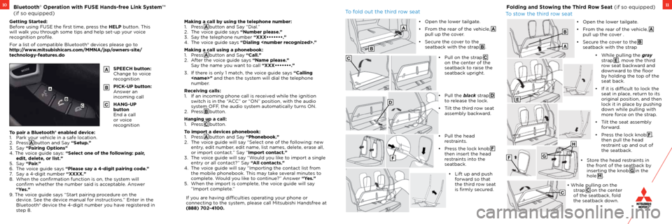 MITSUBISHI OUTLANDER 2012 3.G Owners Handbook 1110Bluetooth® Operation with FUSE Hands-free Link System™ 
(if so equipped)Folding and Stowing the Third Row Seat (if so equipped)
Getting Started: 
Before using FUSE the first time, press the HEL