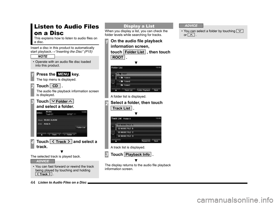 MITSUBISHI OUTLANDER 2014 3.G Display Audio Manual 44   Listen to Audio Files on a Disc
Listen to Audio Files 
on a Disc
This	explains	how	to	listen	to	audio	files	on	
a disc.
Insert a disc in this product to automatically 
start playback.
→“Inser