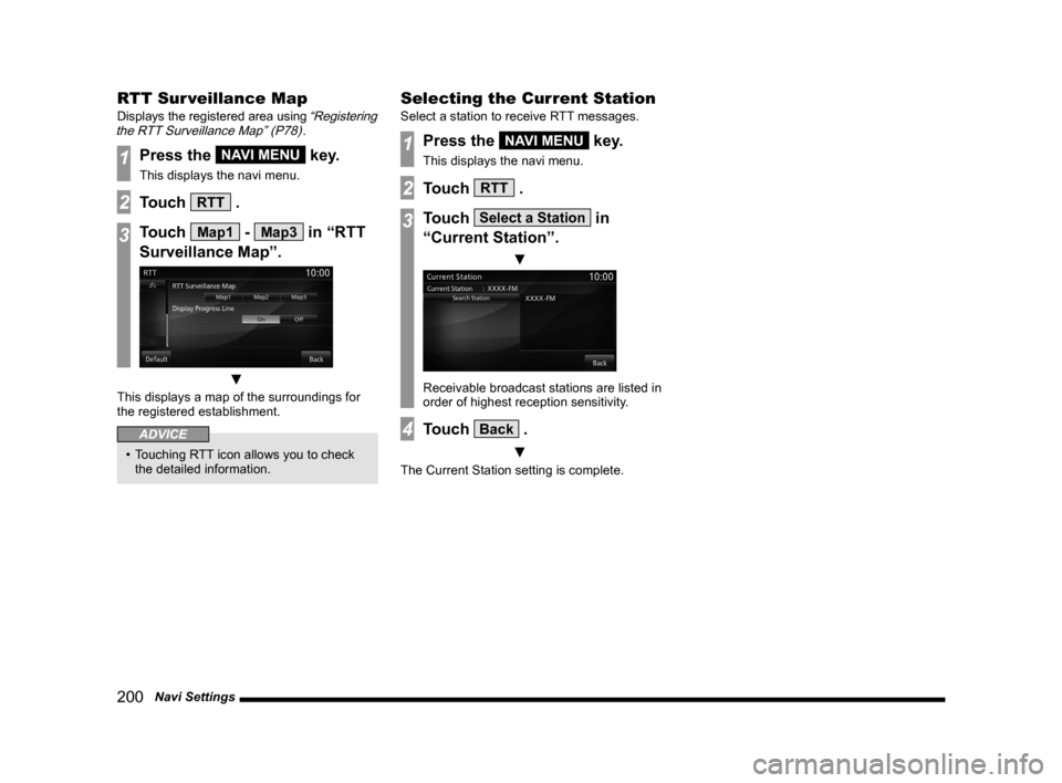MITSUBISHI OUTLANDER 2014 3.G MMCS Manual 200 Navi Settings
RTT Sur veillance Map
Displays the registered area using “Registering
the RTT Surveillance Map” (P78).
1Press the NAVI MENU key.
This displays the navi menu.
2Touch RTT .
3Tou MITSUBISHI OUTLANDER 2014 3.G MMCS Manual 200 Navi Settings
RTT Sur veillance Map
Displays the registered area using “Registering
the RTT Surveillance Map” (P78).
1Press the NAVI MENU key.
This displays the navi menu.
2Touch RTT .
3Tou