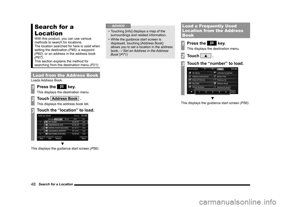 MITSUBISHI OUTLANDER 2014 3.G MMCS Manual 48 Search for a Location
Search for a
Location
With this product, you can use various
methods to search for locations.
The location searched for here is used when
setting the destination
(P46), MITSUBISHI OUTLANDER 2014 3.G MMCS Manual 48 Search for a Location
Search for a
Location
With this product, you can use various
methods to search for locations.
The location searched for here is used when
setting the destination
(P46),