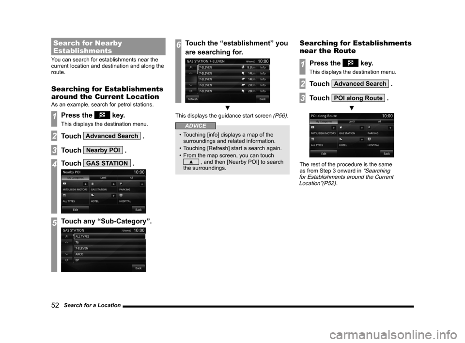 MITSUBISHI OUTLANDER 2014 3.G MMCS Manual 52 Search for a Location
Search for Nearby
Establishments
You can search for establishments near the
current location and destination and along the
route.
Searching for Establishments
around the MITSUBISHI OUTLANDER 2014 3.G MMCS Manual 52 Search for a Location
Search for Nearby
Establishments
You can search for establishments near the
current location and destination and along the
route.
Searching for Establishments
around the