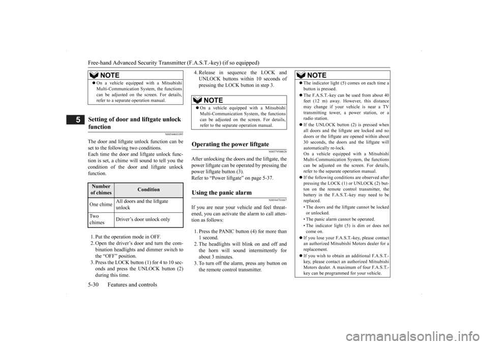 MITSUBISHI OUTLANDER 2014 3.G Owners Manual Free-hand Advanced 
Security Transmitter (F.A.S
.T.-key) (if so equipped) 
5-30 Features and controls
5
N00544601095
The door and liftgate  
unlock function can be 
set to the following two conditions