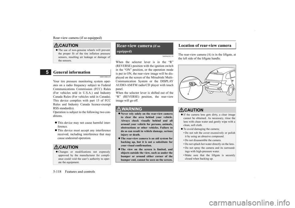 MITSUBISHI OUTLANDER 2014 3.G Owners Manual Rear-view camera (if so equipped) 5-118 Features and controls
5
N00533001233
Your tire pressure monitoring system oper- ates on a radio frequenc 
y subject to Federal 
Communications Commission (FCC) 
