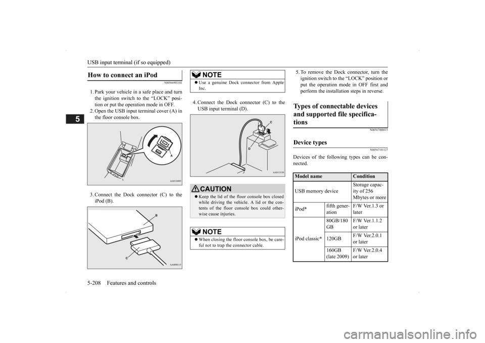 MITSUBISHI OUTLANDER 2014 3.G Owners Manual USB input terminal (if so equipped) 5-208 Features and controls
5
N00566901102
1. Park your vehicle in a safe place and turn the ignition switch to the “LOCK” posi-tion or put the operation mode i MITSUBISHI OUTLANDER 2014 3.G Owners Manual USB input terminal (if so equipped) 5-208 Features and controls
5
N00566901102
1. Park your vehicle in a safe place and turn the ignition switch to the “LOCK” posi-tion or put the operation mode i