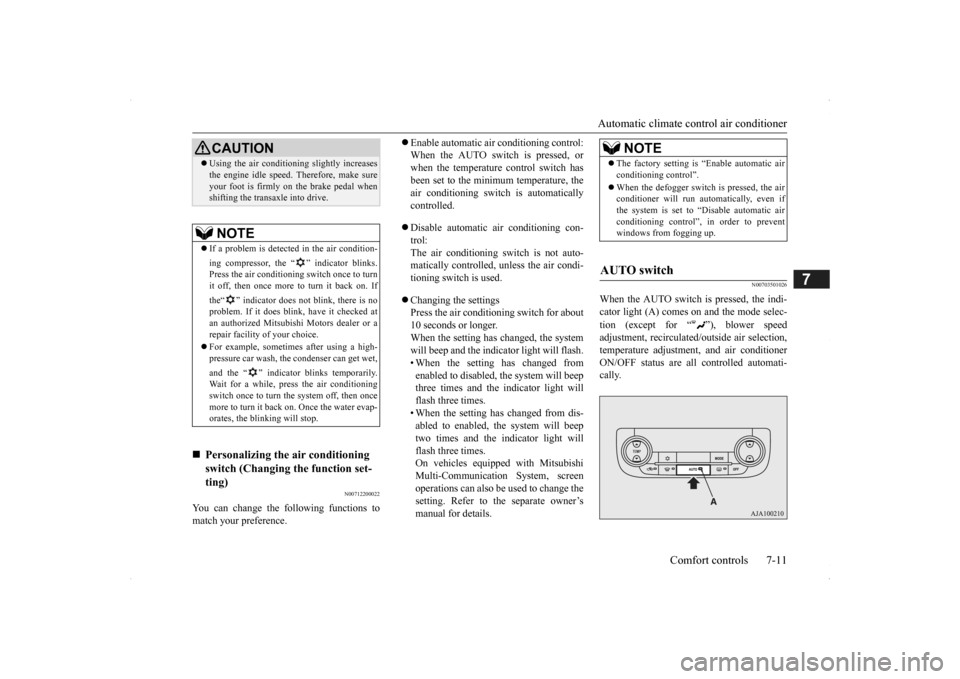 MITSUBISHI OUTLANDER 2014 3.G Owners Manual Automatic climate cont
rol air conditioner 
Comfort controls 7-11
7
N00712200022
You can change the following functions to match your preference. 
 Enable automatic air conditioning control: When t