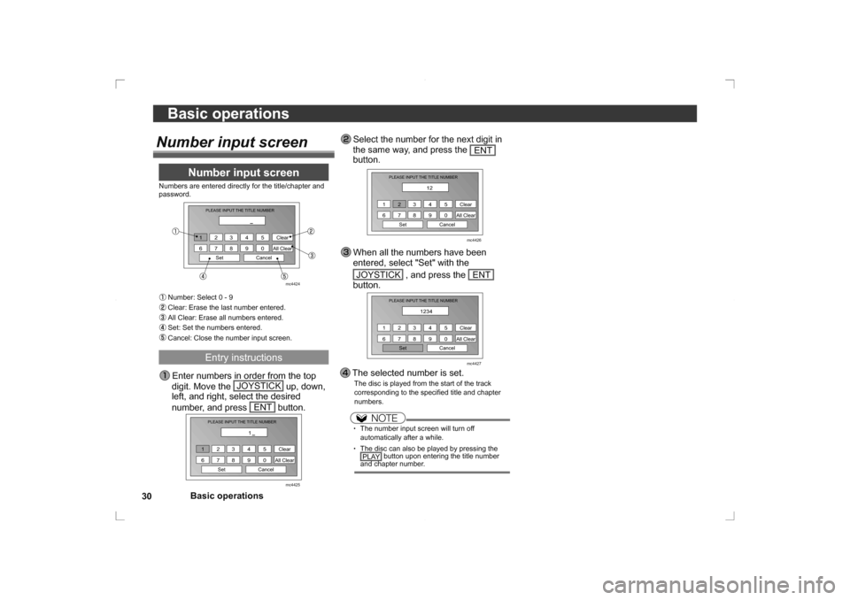 MITSUBISHI OUTLANDER 2014 3.G Rear Entertainment 30Basic operations
Basic operations
Number input screen
Numbers are entered directly for the title/chapter and 
password.
Clear
Cancel All Clear
Set
PLEASE INPUT THE TITLE NUMBER1234 5
6789 0
mc4424
 