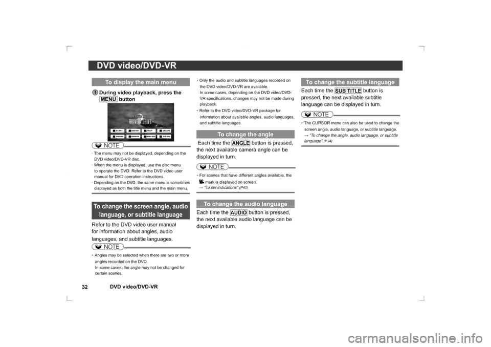 MITSUBISHI OUTLANDER 2014 3.G Rear Entertainment DVD video/DVD-VR
32
DVD video/DVD-VR
To change the subtitle languageEach time the 
SUB TITLE
 button is
pressed, the next available subtitle
language can be displayed in turn.
NOTE
· The CURSOR menu 