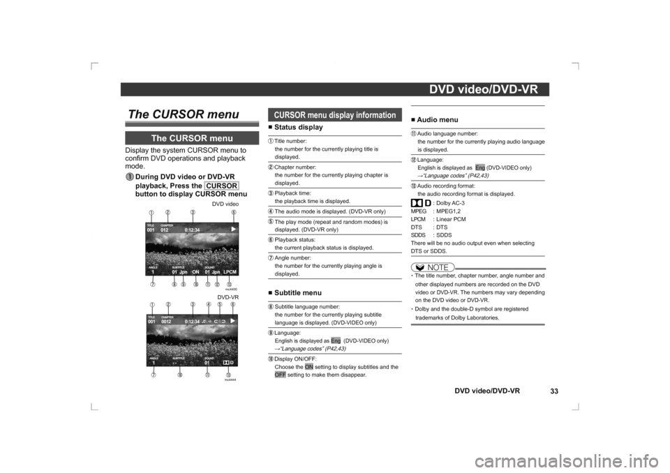 MITSUBISHI OUTLANDER 2014 3.G Rear Entertainment DVD video/DVD-VR33
DVD video/DVD-VR
■
  Audio menu Audio language number:
the number for the currently playing audio language 
is displayed. Language:English is displayed as  Eng (DVD-VIDEO only) �