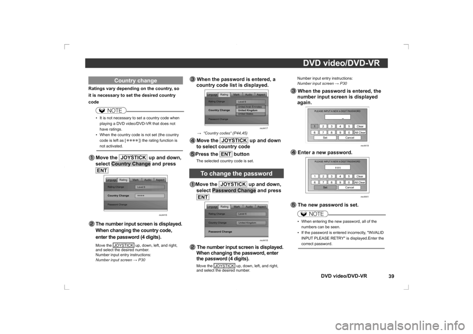 MITSUBISHI OUTLANDER 2014 3.G Rear Entertainment DVD video/DVD-VR39
DVD video/DVD-VR
Number input entry instructions:
Number input screen → P30 When the password is entered, the 
number input screen is displayed 
again.
  
Clear
Cancel All Clear
S