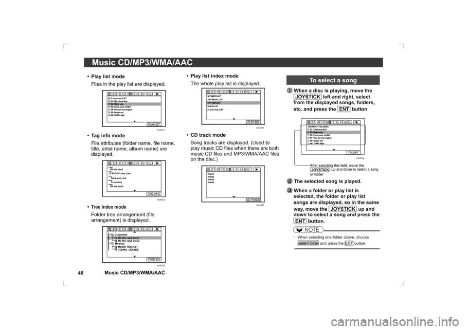 MITSUBISHI OUTLANDER 2014 3.G Rear Entertainment Music CD/MP3/WMA/AAC
48
Music CD/MP3/WMA/AAC• Play list mode
Files in the play list are displayed.
mc4431
• Tag info mode
File attributes (folder name, fi le name,
title, artist na MITSUBISHI OUTLANDER 2014 3.G Rear Entertainment Music CD/MP3/WMA/AAC
48
Music CD/MP3/WMA/AAC• Play list mode
Files in the play list are displayed.
mc4431
• Tag info mode
File attributes (folder name, fi le name,
title, artist na