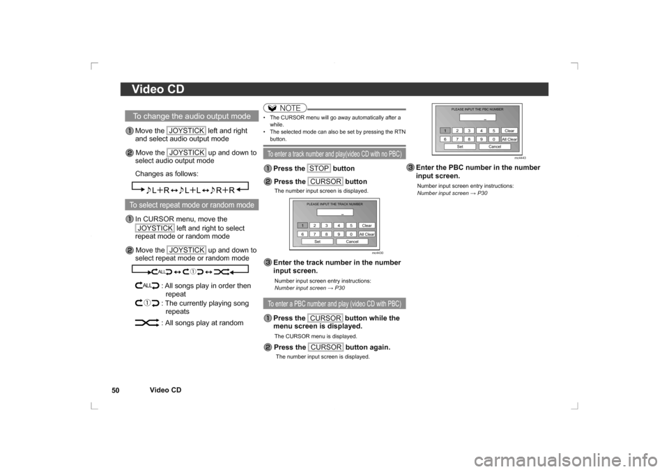 MITSUBISHI OUTLANDER 2014 3.G Rear Entertainment Video CD
50
Video CD To change the audio output mode Move  the  JOYSTICK
 left and right 
and select audio output mode
 Move the 
JOYSTICK
 up and down to 
select audio output mode
  Changes as follow