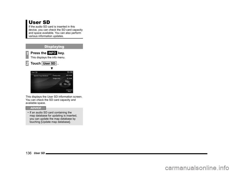 MITSUBISHI OUTLANDER 2015 3.G MMCS Manual 136 User SD
User SD
If the audio SD card is inserted in this
device, you can check the SD card capacity
and space available. You can also perform
various information updates.
Displaying
1Press th MITSUBISHI OUTLANDER 2015 3.G MMCS Manual 136 User SD
User SD
If the audio SD card is inserted in this
device, you can check the SD card capacity
and space available. You can also perform
various information updates.
Displaying
1Press th