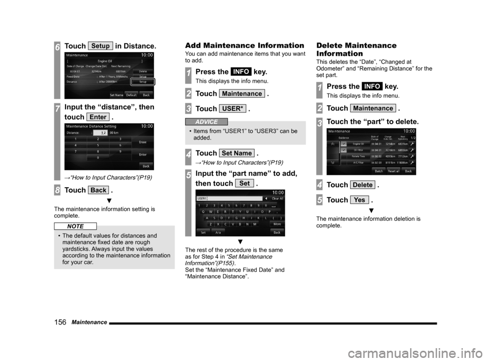 MITSUBISHI OUTLANDER 2015 3.G MMCS Manual 156 Maintenance
6Touch Setup in Distance.
7Input the “distance”, then
touch
Enter .
→“How to Input Characters”(P19)
8Touch Back .
▼
The maintenance information setting is
complete.
N MITSUBISHI OUTLANDER 2015 3.G MMCS Manual 156 Maintenance
6Touch Setup in Distance.
7Input the “distance”, then
touch
Enter .
→“How to Input Characters”(P19)
8Touch Back .
▼
The maintenance information setting is
complete.
N
