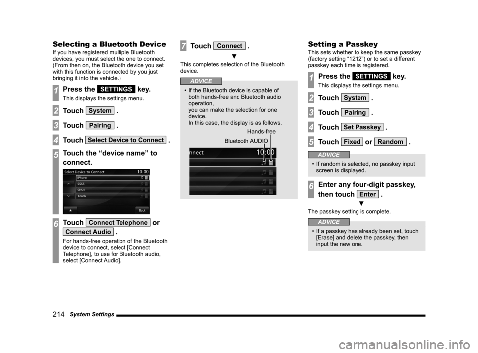 MITSUBISHI OUTLANDER 2015 3.G MMCS Manual 214   System Settings
Selecting a Bluetooth Device
If you have registered multiple Bluetooth 
devices, you must select the one to connect.
(From then on, the Bluetooth device you set 
with this functi