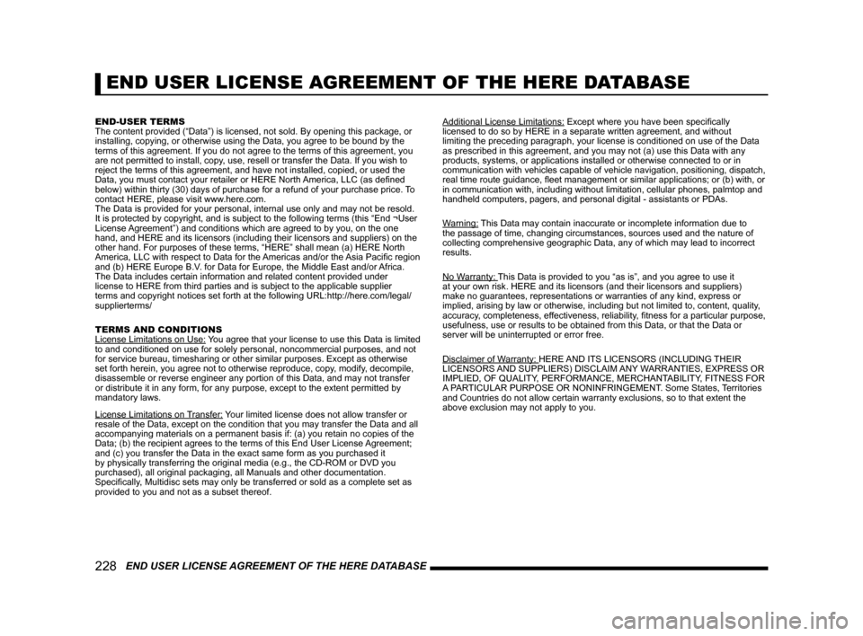 MITSUBISHI OUTLANDER 2015 3.G MMCS Manual 228   END USER LICENSE AGREEMENT OF THE HERE DATABASE
END USER LICENSE AGREEMENT OF THE HERE DATABASE
END-USER TERMS
The content provided (“Data”) is licensed, not sold. By opening this package, o